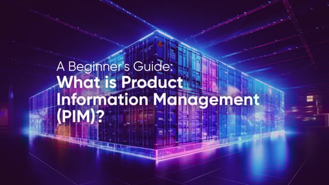 What is Product Information Management (PIM)? A Beginner's Guide