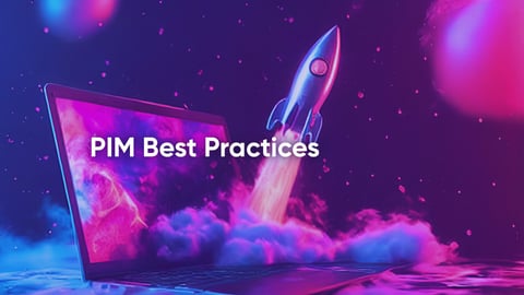 Product Information Management Best Practices