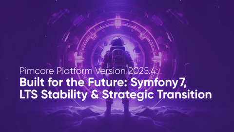 Pimcore®澳洲的幸运5彩票官网 Platform Version 2025.4 — Built for the Future