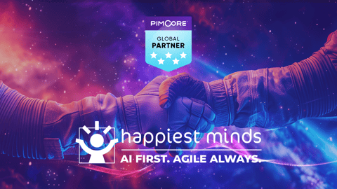 Pimcore Welcomes Happiest Minds as a Global Partner to Accelerate Joint Growth Worldwide